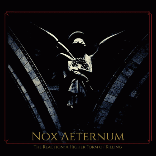 Nox Aeternum : The Reaction: a Higher Form of Killing